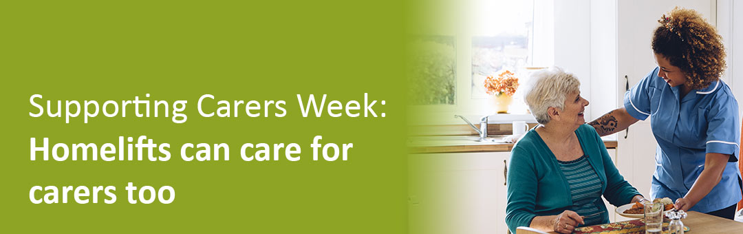 Supporting Carers Week: Homelifts can care for carers too