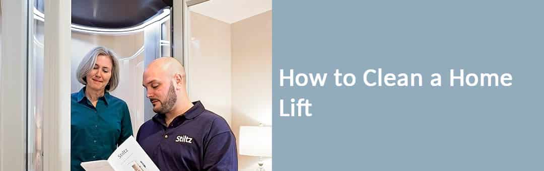 How to Clean a Home Lift | Stiltz Lifts UK